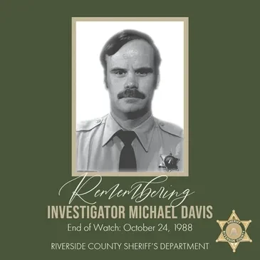 Remembering Investigator Michael Davis — Riverside County Sheriff's Department, End of Watch October 24, 1988